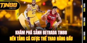 Khám phá sảnh Betrada Tin88: Nền tảng cá cược thể thao hàng đầu